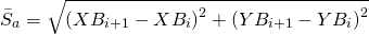 \begin{equation*} \bar{S}_a = \sqrt{\left(XB_{i+1} - XB_i\right)^2 + \left(YB_{i+1} - YB_i\right)^2} \end{equation*}